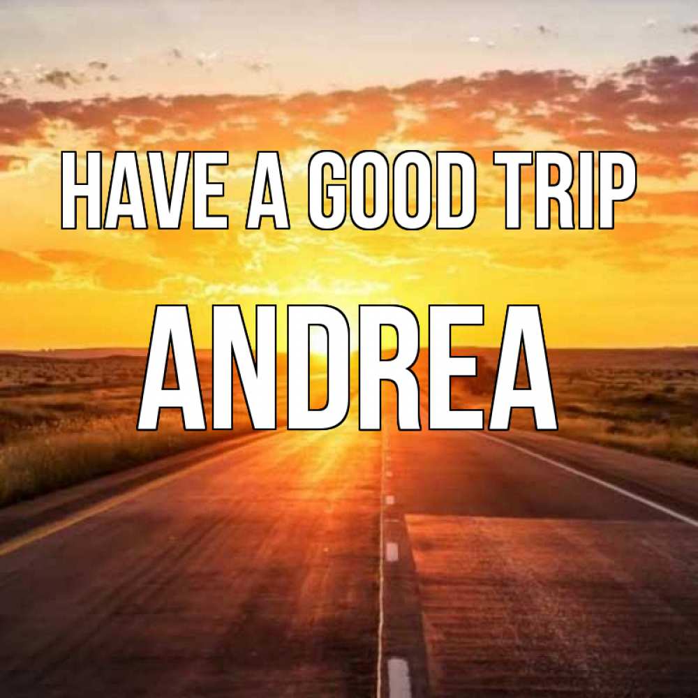 Greetings card с именем, Andrea Have a good trip солнечный свет, закат Greetings with text for free download 