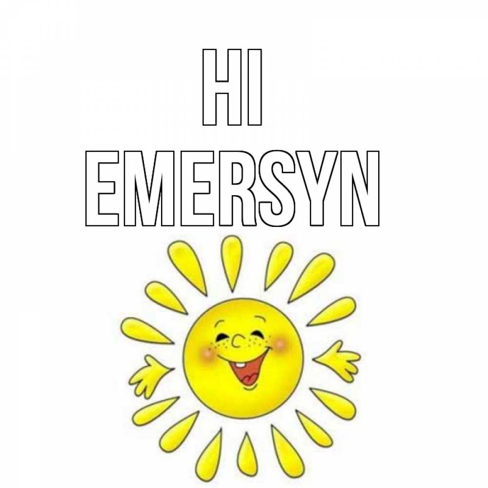 Greetings card с именем, Emersyn Hi солнце Greetings with text for free download 
