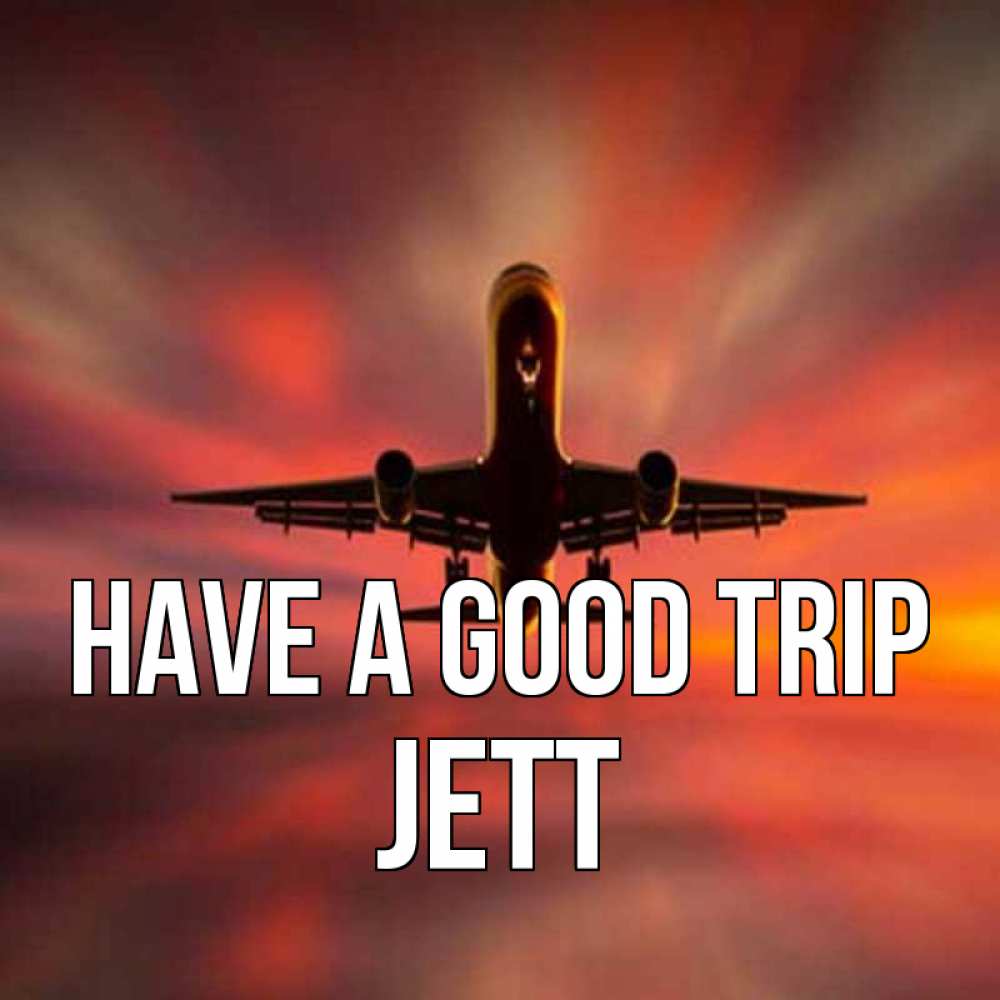 Greetings card с именем, Jett Have a good trip самолет набирает высоту Greetings with text for free download 