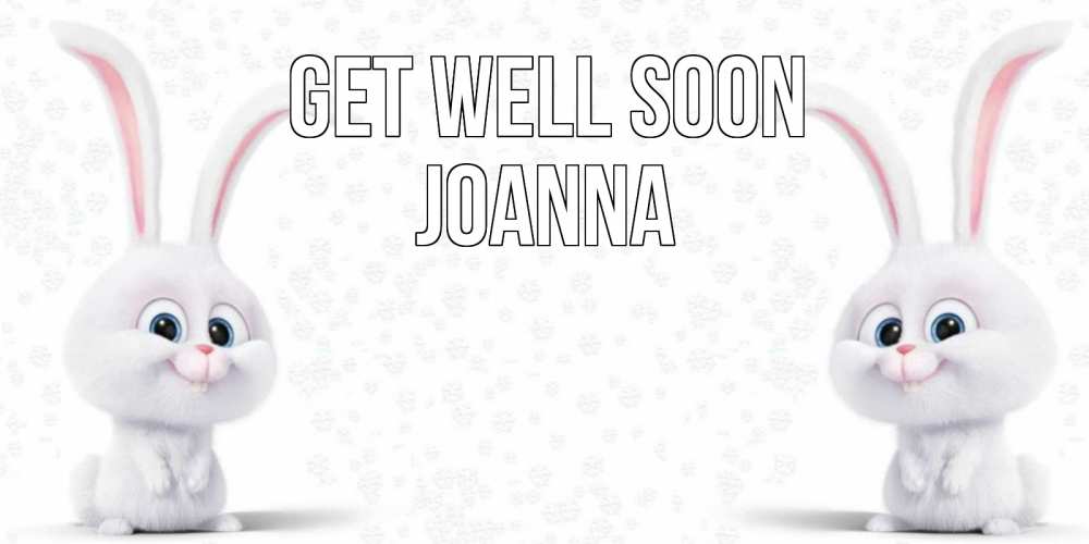 Greetings card с именем, Joanna Get well soon не болей с зайцем Greetings with text for free download 