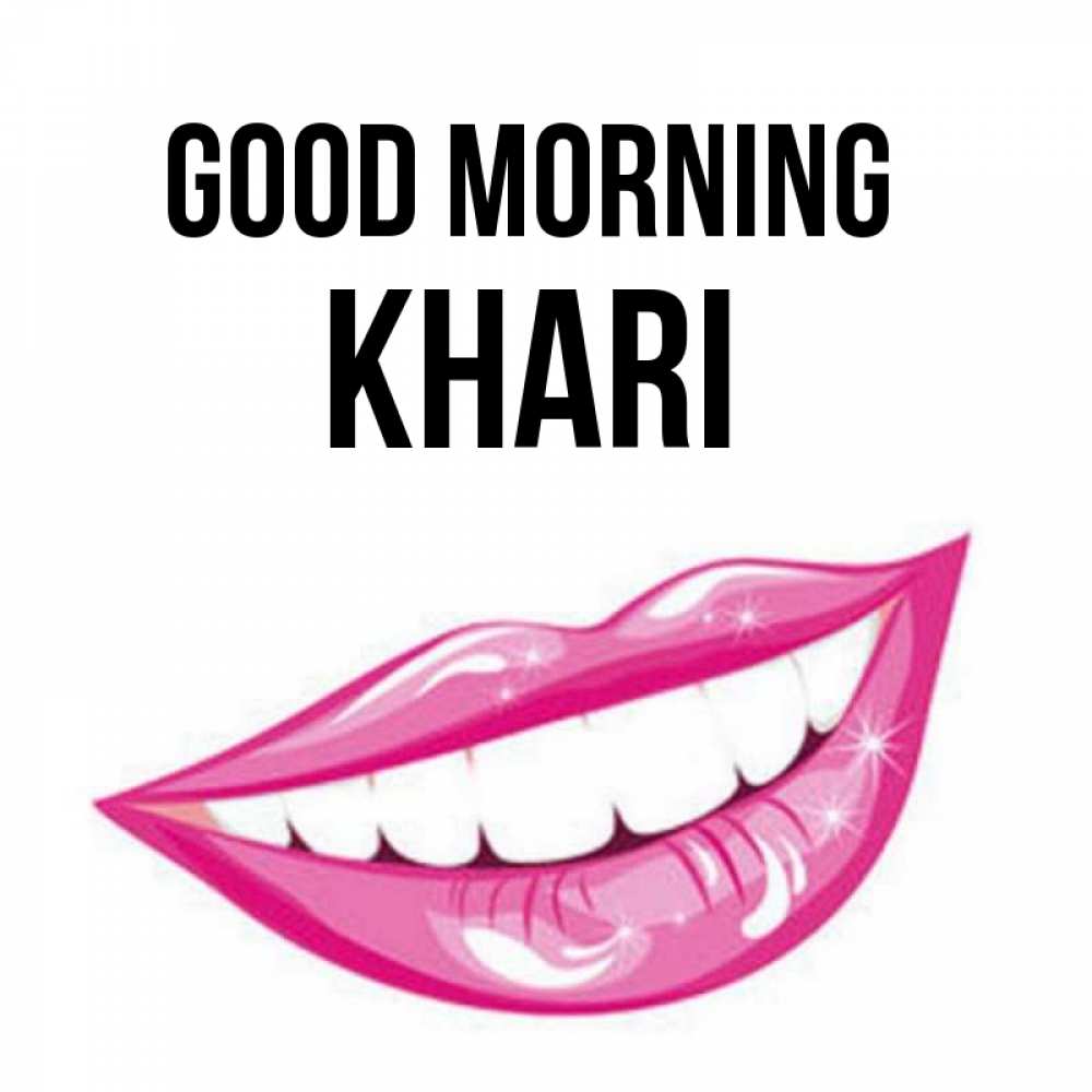 Greetings card с именем, Khari Good morning розовые губы и белые зубы Greetings with text for free download 