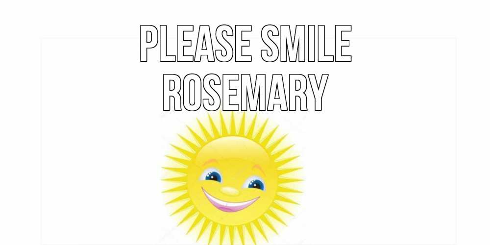 Greetings card с именем, Rosemary Please smile пожелания позитивные Greetings with text for free download 