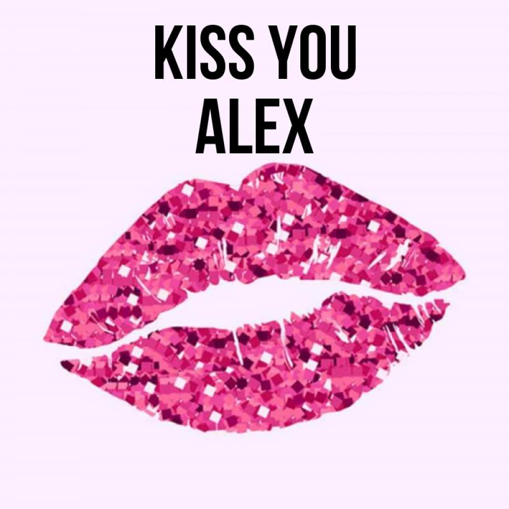 Greetings card с именем, Alex Kiss you открытка с женскими губами и поцелуем для парня Greetings with text for free download 