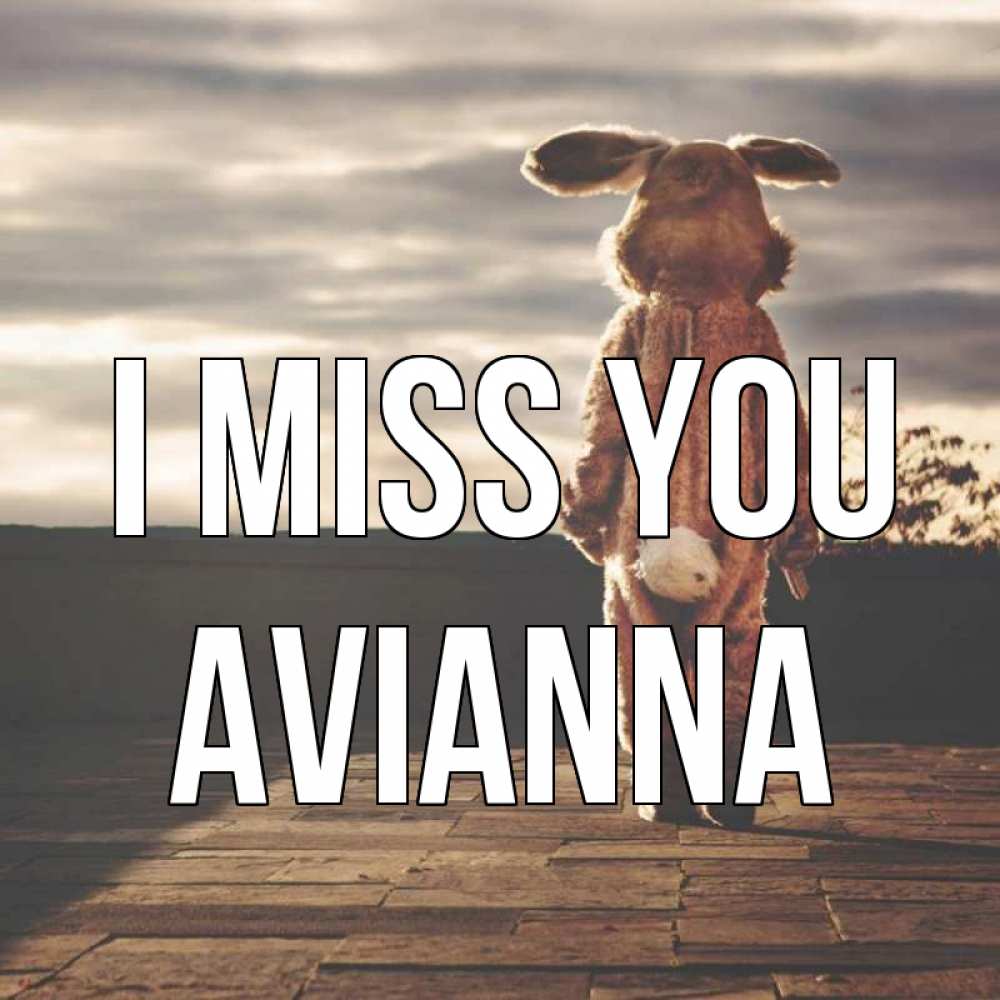 Greetings card с именем, Avianna I miss you даже в костюме зайца Greetings with text for free download 