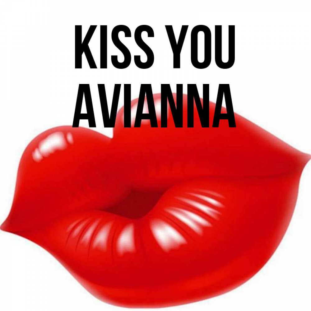 Greetings card с именем, Avianna Kiss you губки надутые бантиком Greetings with text for free download 