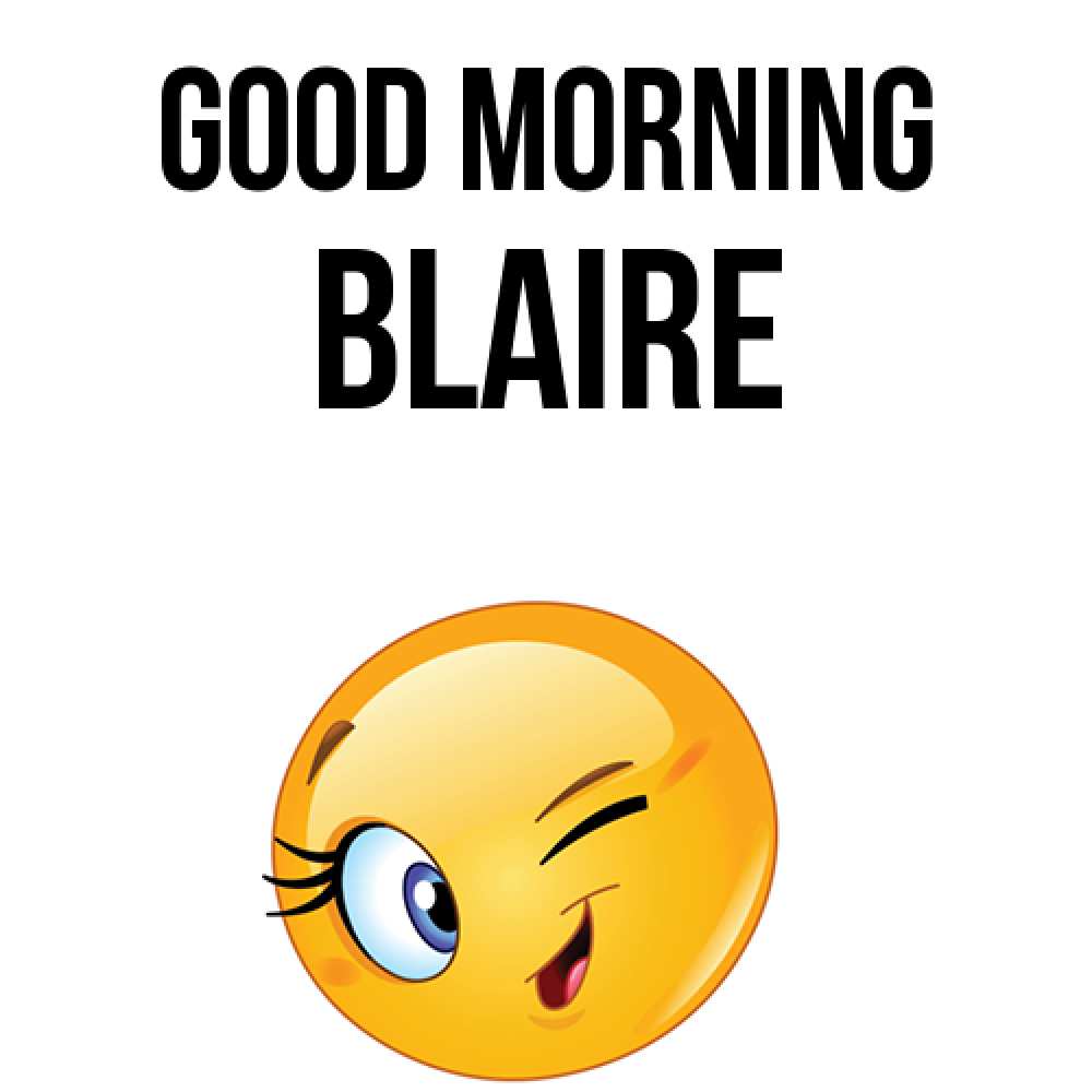 Greetings card с именем, Blaire Good morning хорошее настроение Greetings with text for free download 