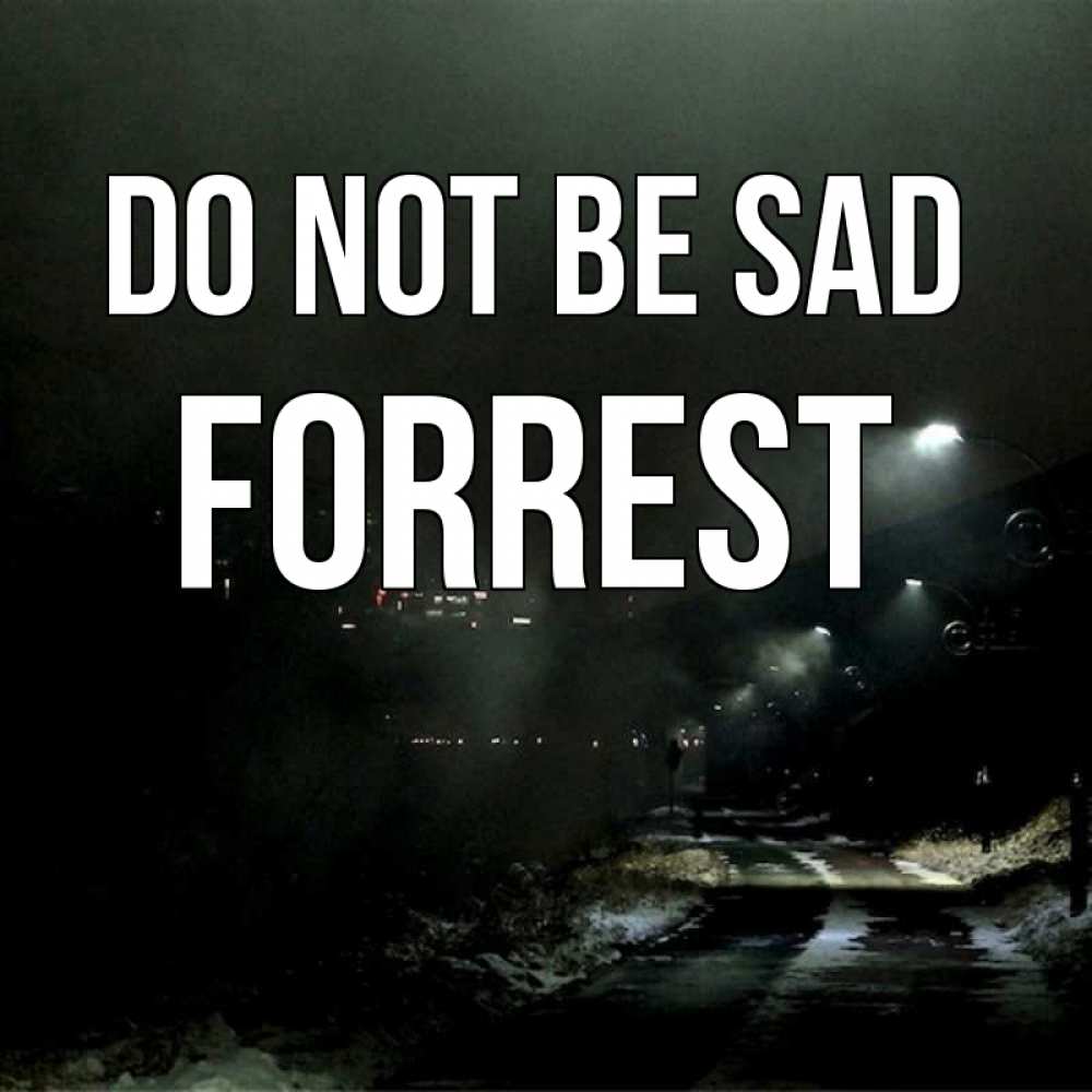 Greetings card с именем, Forrest Do not be sad фонари Greetings with text for free download 