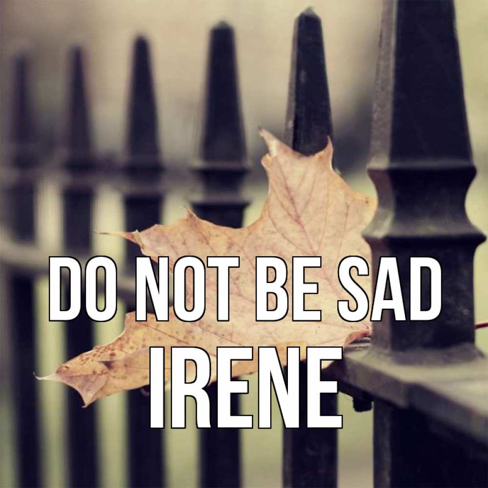 Greetings card с именем, Irene Do not be sad лист клена Greetings with text for free download 