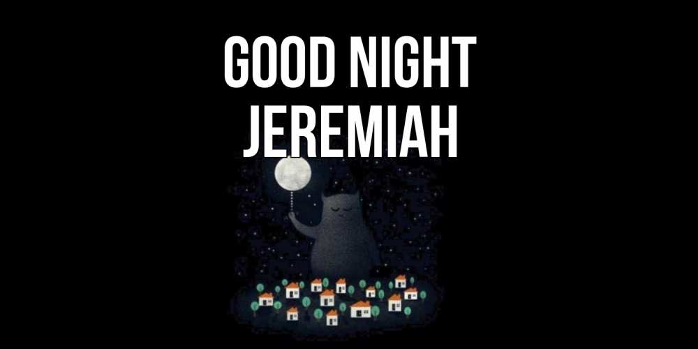 Greetings card с именем, Jeremiah Good night кот,луна, ночь, звезды Greetings with text for free download 
