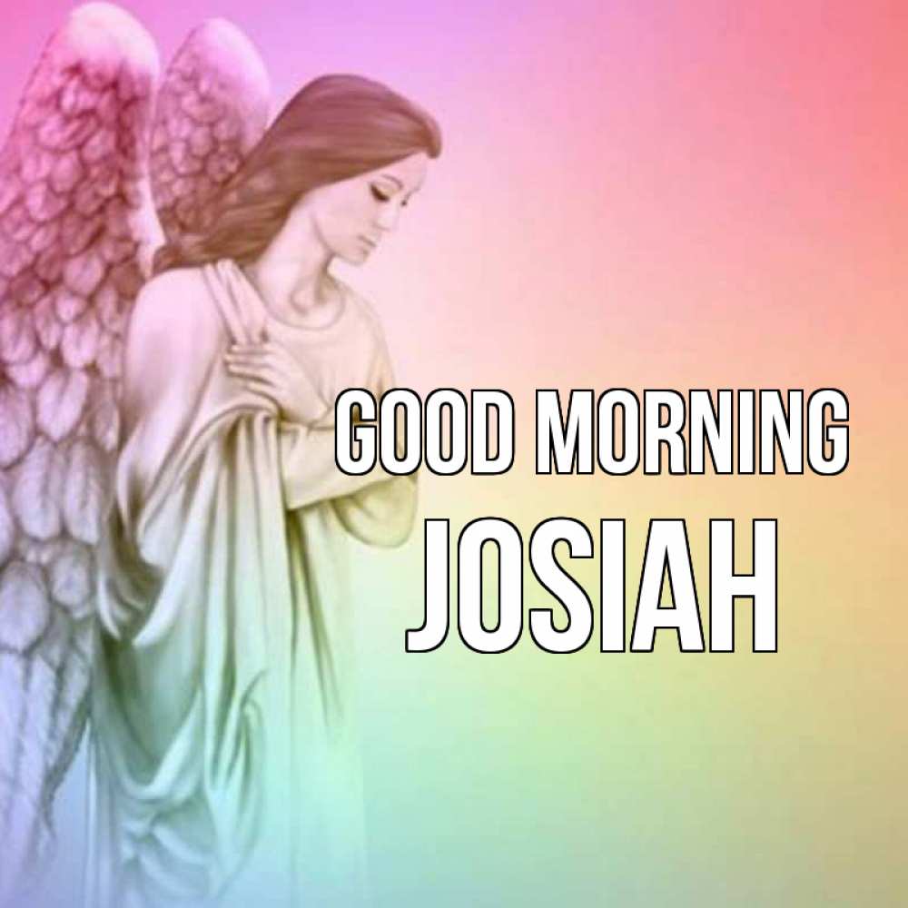 Greetings card с именем, Josiah Good morning крылья Greetings with text for free download 