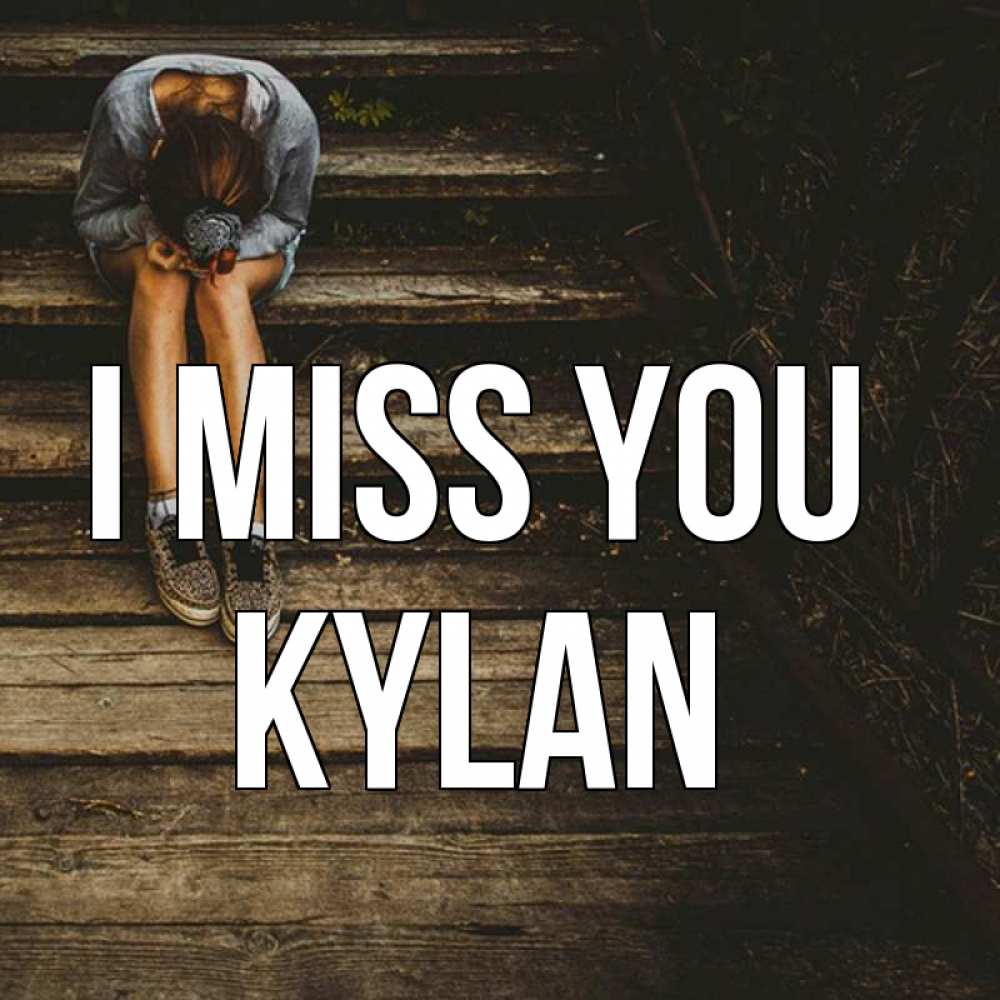 Greetings card с именем, Kylan I miss you грущу Greetings with text for free download 