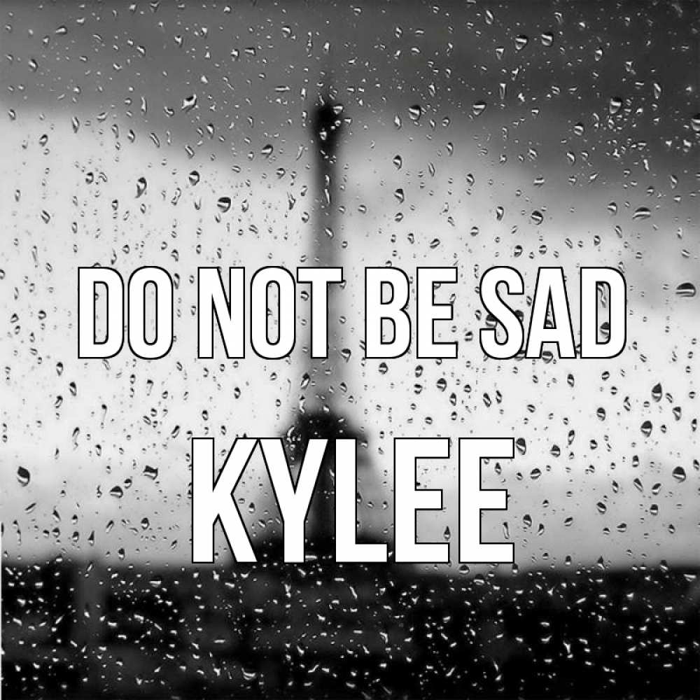 Greetings card с именем, Kylee Do not be sad Париж и Эйфелева башня Greetings with text for free download 