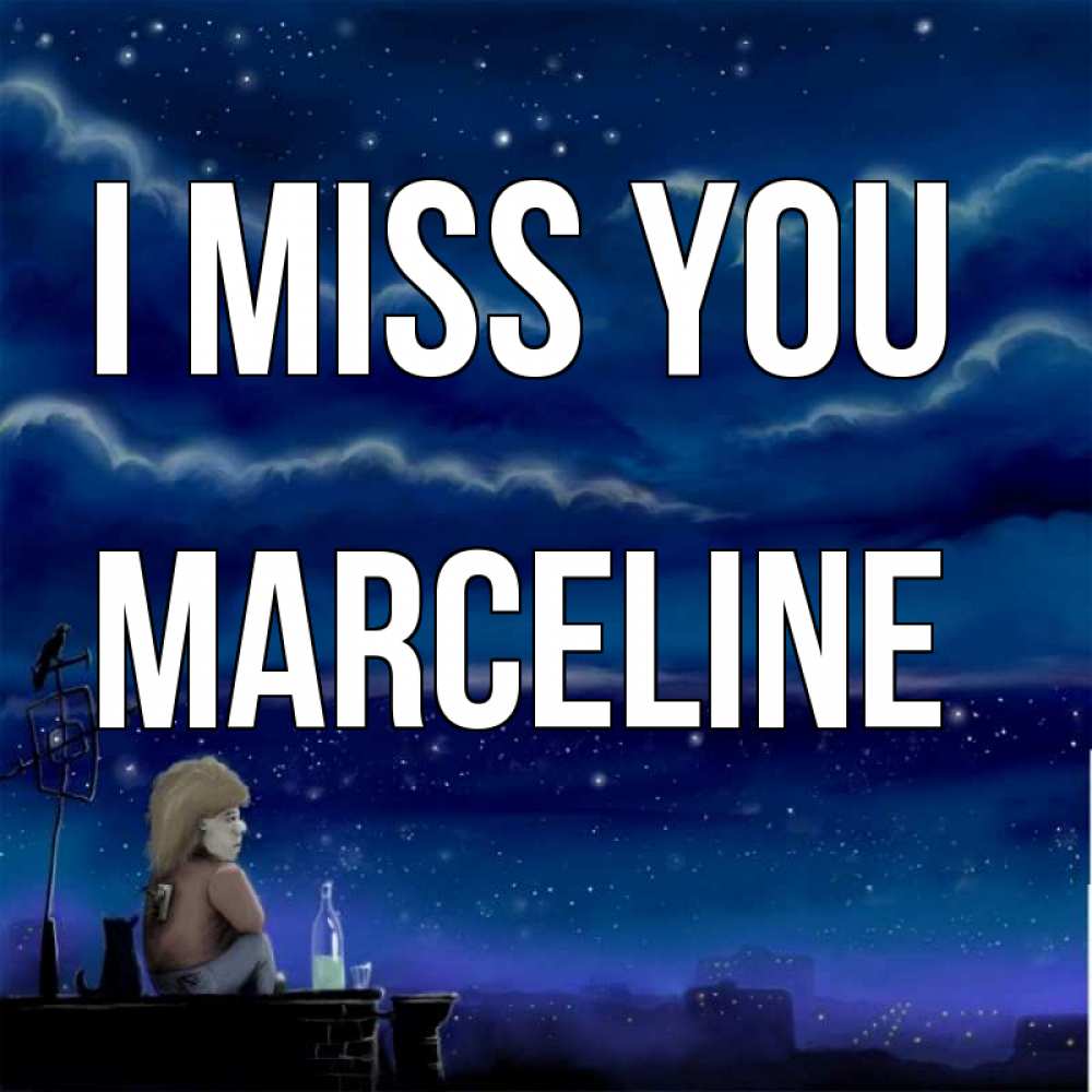Greetings card с именем, Marceline I miss you на крыше 1 Greetings with text for free download 