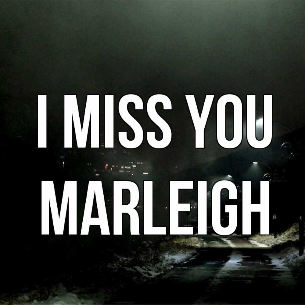 Greetings card с именем, Marleigh I miss you окраина города Greetings with text for free download 