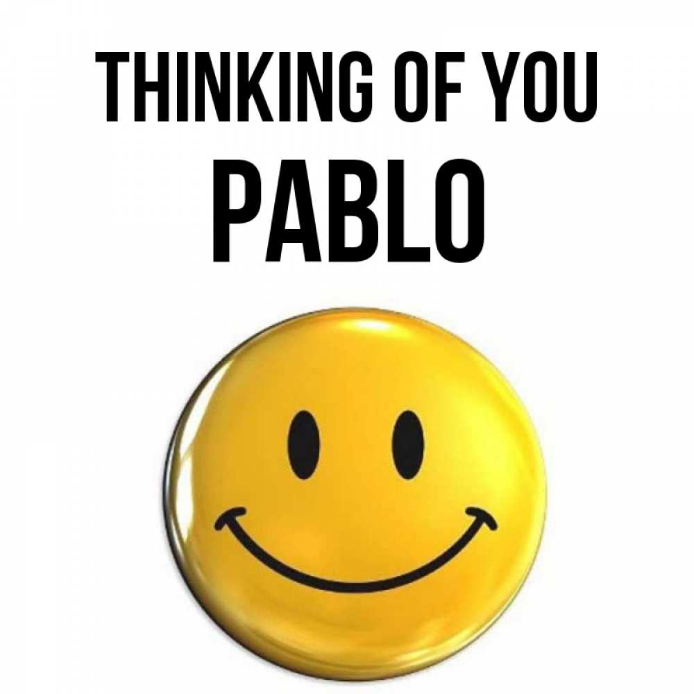 Greetings card с именем, Pablo Thinking of you создать открытку с подписью своими руками Greetings with text for free download 