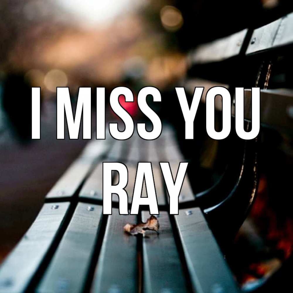 Greetings card с именем, Ray I miss you приходи скорее Greetings with text for free download 
