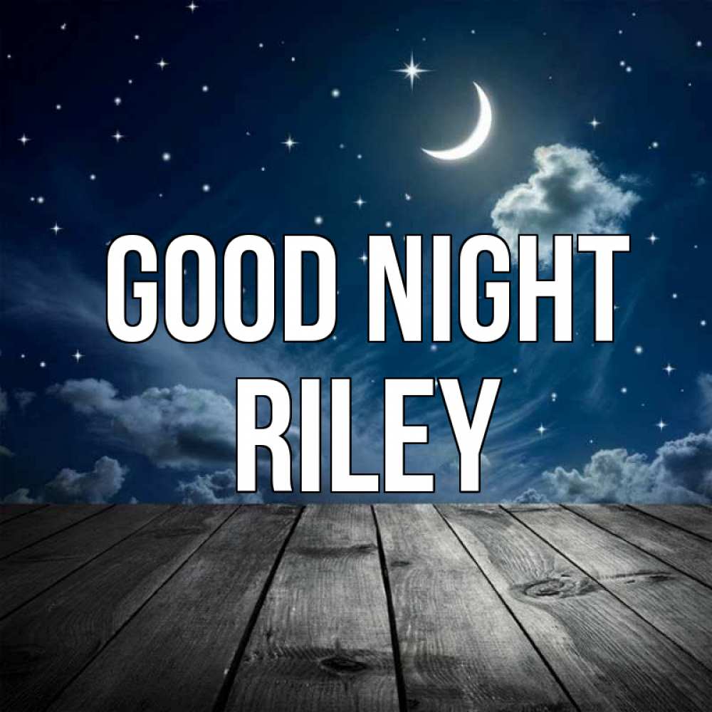 Greetings card с именем, Riley Good night месяц и звезда Greetings with text for free download 