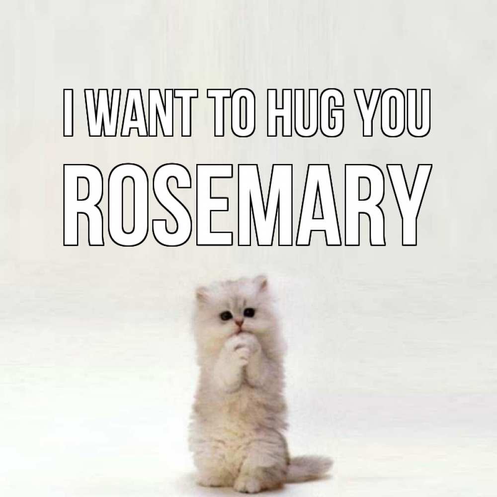 Greetings card с именем, Rosemary I want to hug you открытки с креативными подписями Greetings with text for free download 