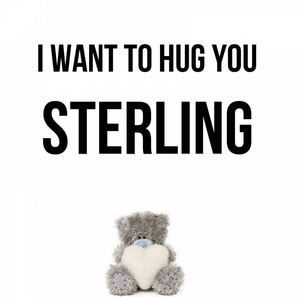 Greetings card с именем, Sterling I want to hug you медвежонок с сердечком белого цвета Greetings with text for free download 