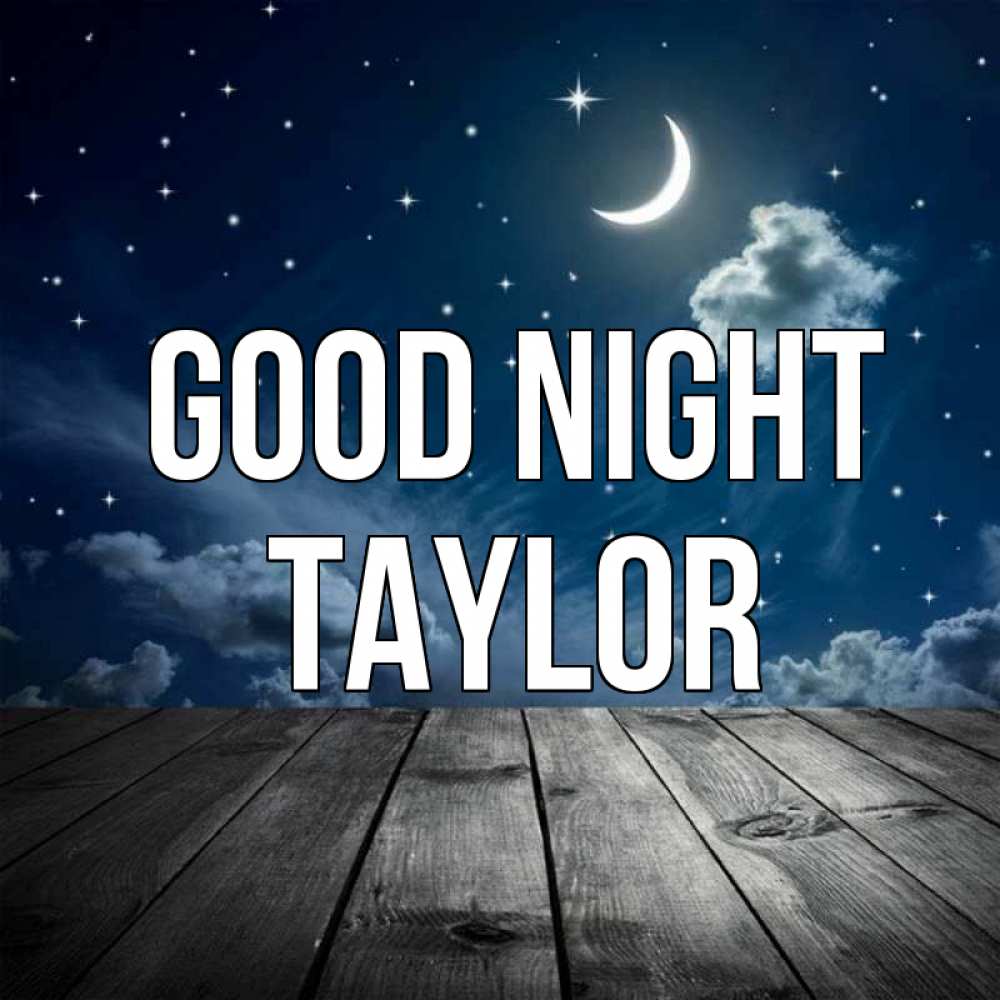 Greetings card с именем, Taylor Good night месяц и звезда Greetings with text for free download 