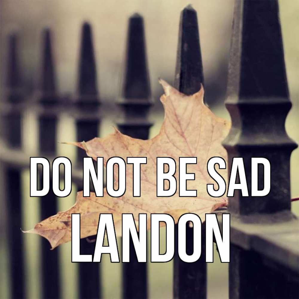 Greetings card с именем, Landon Do not be sad лист клена Greetings with text for free download 