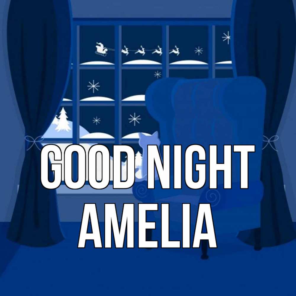 Greetings card с именем, Amelia Good night зимняя тема Greetings with text for free download 