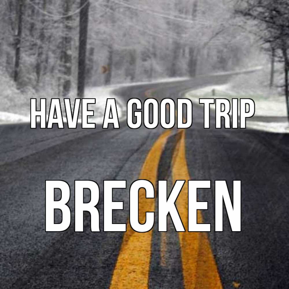 Greetings card с именем, Brecken Have a good trip хорошего вам путешествия Greetings with text for free download 