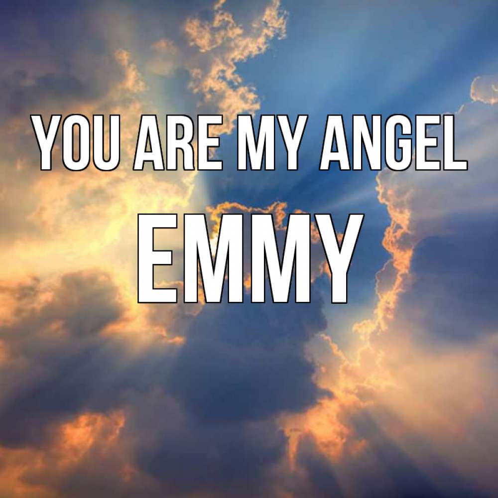 Greetings card с именем, Emmy You are my angel ангельский свет сквозь облака Greetings with text for free download 