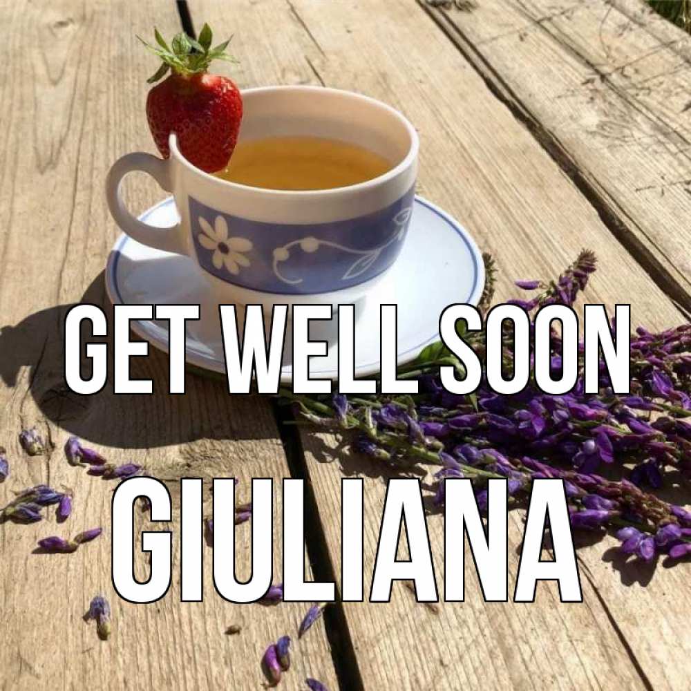 Greetings card с именем, Giuliana Get well soon чай Greetings with text for free download 