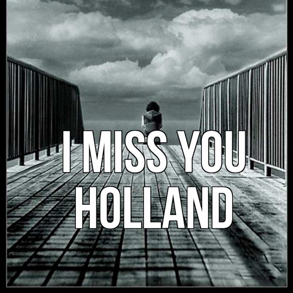 Greetings card с именем, Holland I miss you грусть 2 Greetings with text for free download 