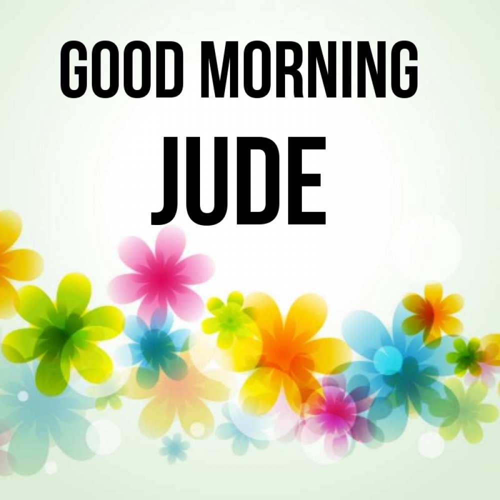 Greetings card с именем, Jude Good morning позитивные цветочки Greetings with text for free download 