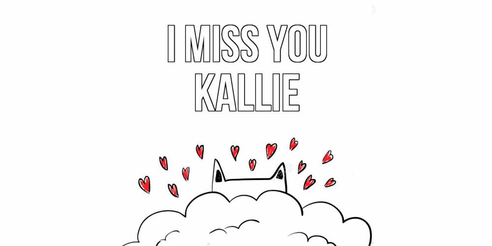 Greetings card с именем, Kallie I miss you котик скучает по тебе очень с сердечками Greetings with text for free download 