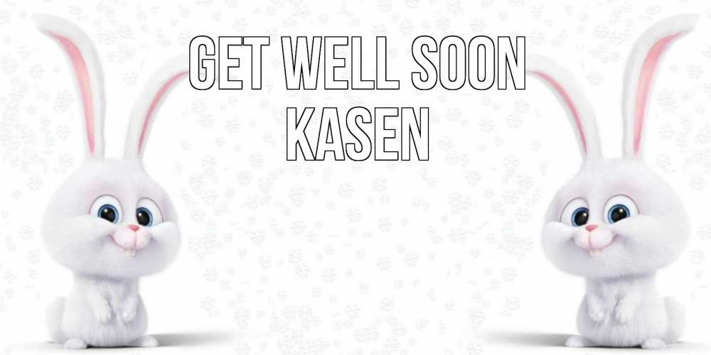 Greetings card с именем, Kasen Get well soon не болей с зайцем Greetings with text for free download 