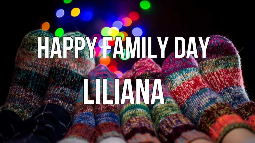 Greetings card с именем, Liliana happy family day с днем семьи Greetings with text for free download 