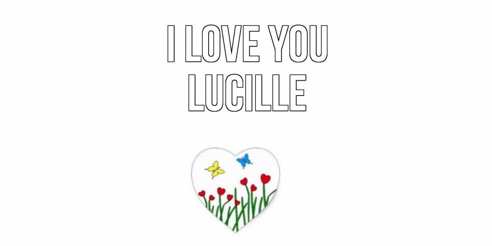 Greetings card с именем, Lucille I love you сердечки, бабочки Greetings with text for free download 