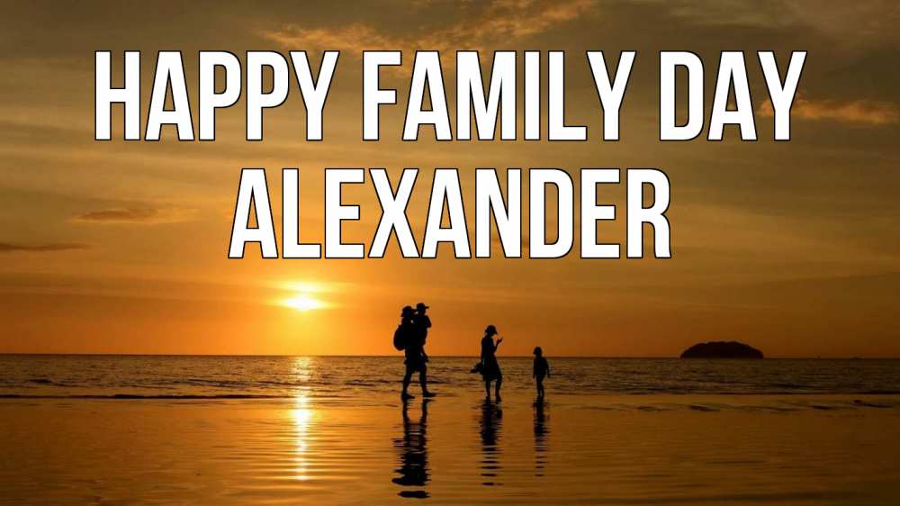 Greetings card с именем, Alexander happy family day с днем семьи Greetings with text for free download 