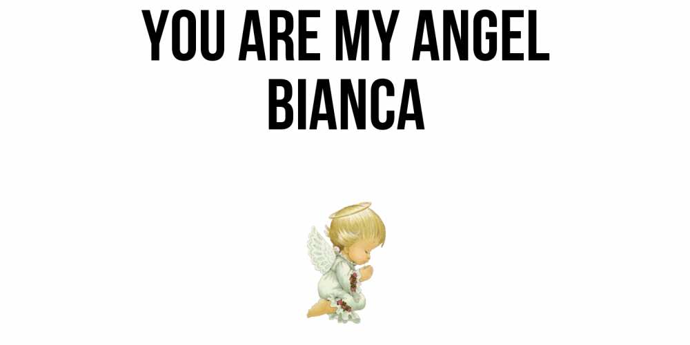 Greetings card с именем, Bianca You are my angel ангел Greetings with text for free download 