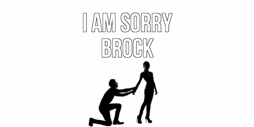 Greetings card с именем, Brock I am sorry девушка прости меня Greetings with text for free download 