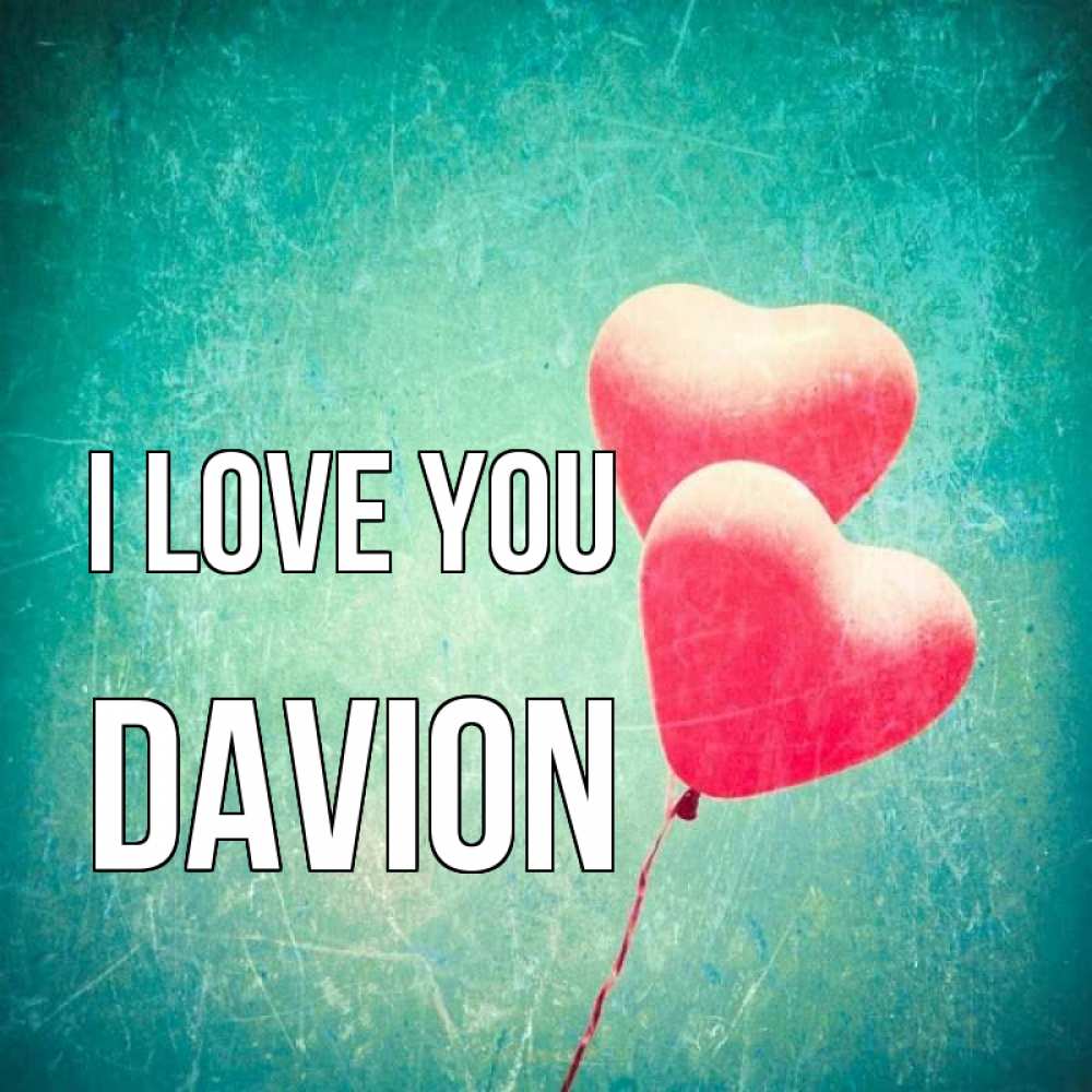 Greetings card с именем, Davion I love you сердце Greetings with text for free download 