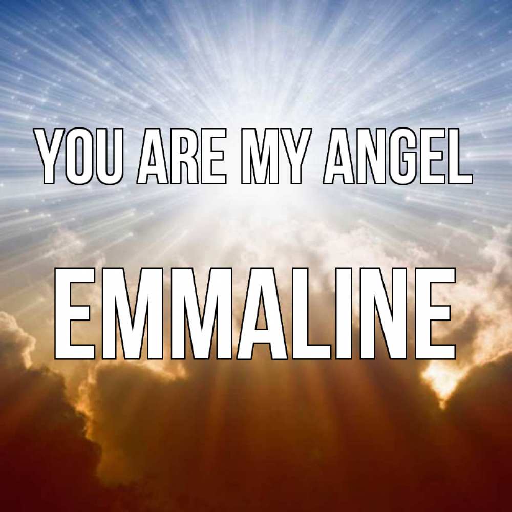 Greetings card с именем, Emmaline You are my angel ангельский свет на небе Greetings with text for free download 