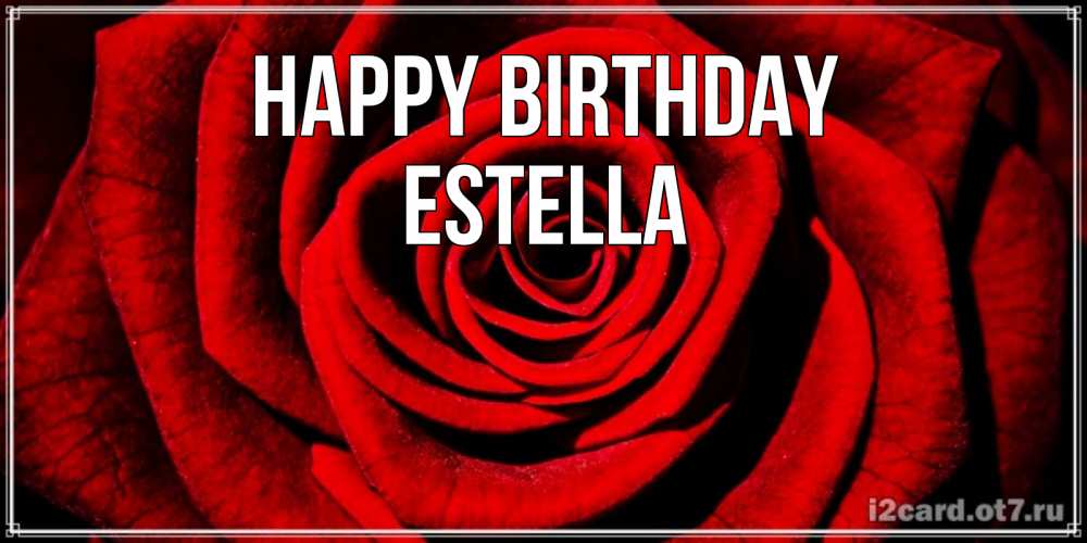 Greetings card с именем, Estella Happy Birthday алая роза Greetings with text for free download 