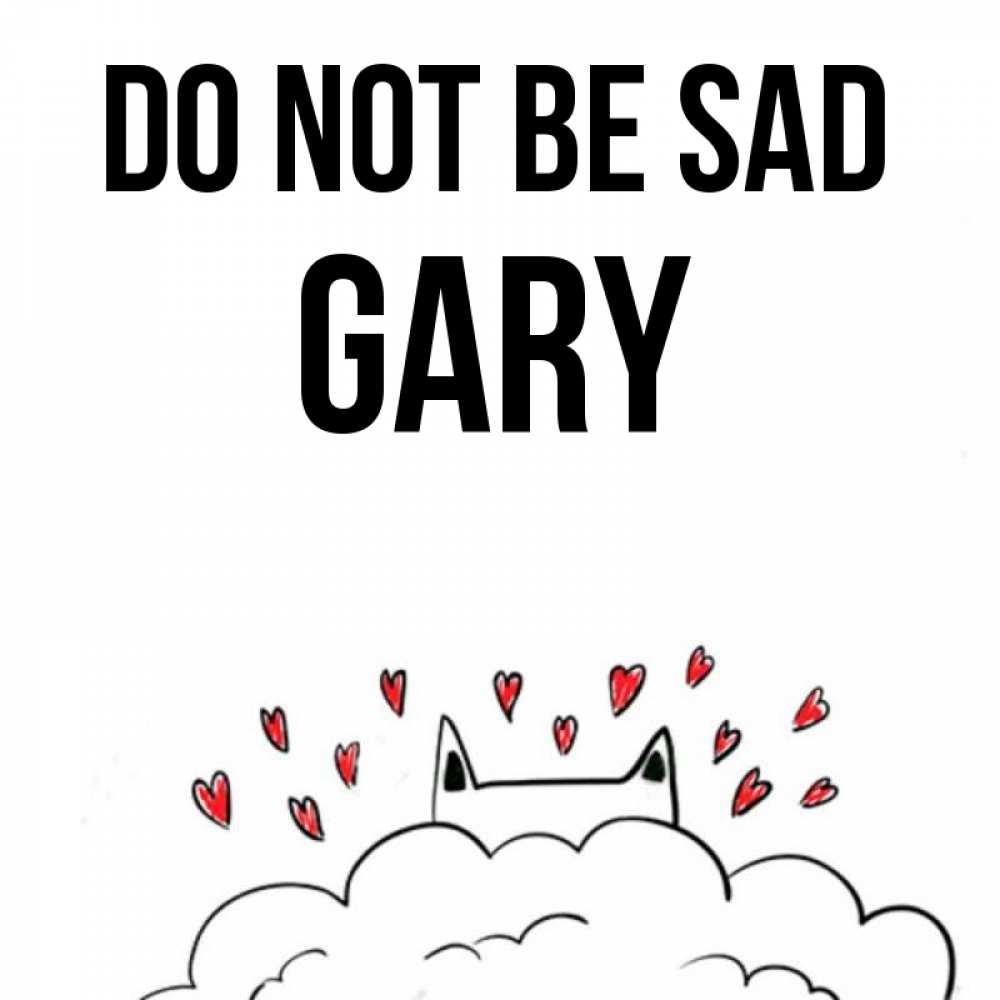 Greetings card с именем, Gary Do not be sad облако и ушки котика с сердечками Greetings with text for free download 