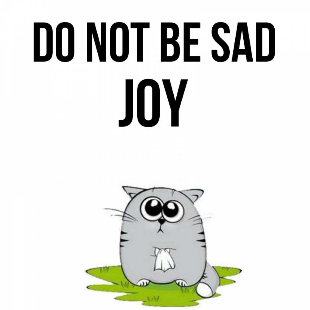 Greetings card с именем, Joy Do not be sad грустный котяра Greetings with text for free download 