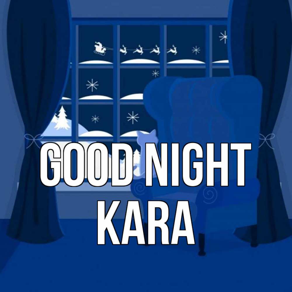 Greetings card с именем, Kara Good night зимняя тема Greetings with text for free download 