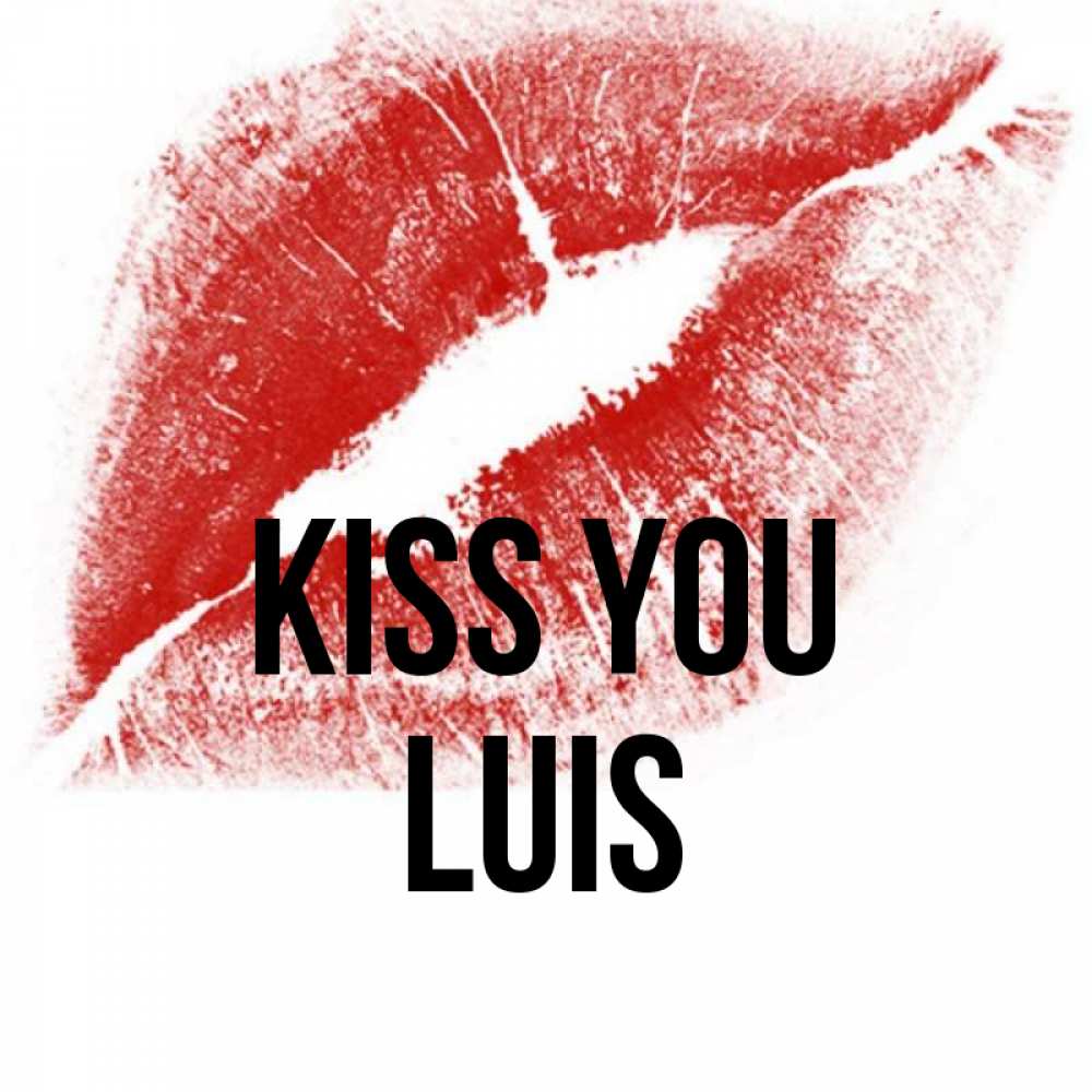 Greetings card с именем, Luis Kiss you открытка с пожеланием поцелуя Greetings with text for free download 