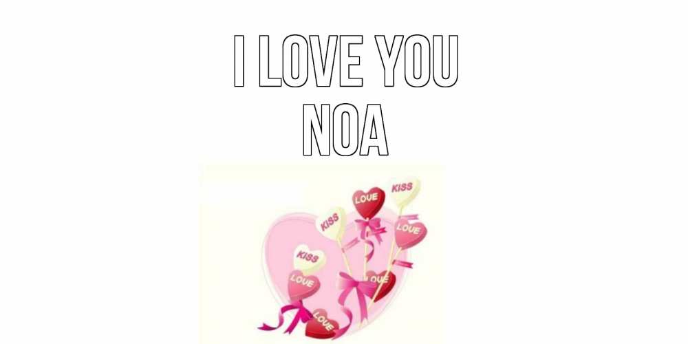Greetings card с именем, Noa I love you сердце, леденцы Greetings with text for free download 