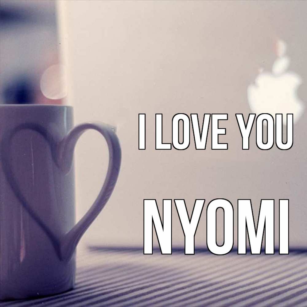 Greetings card с именем, Nyomi I love you знак яблока Greetings with text for free download 