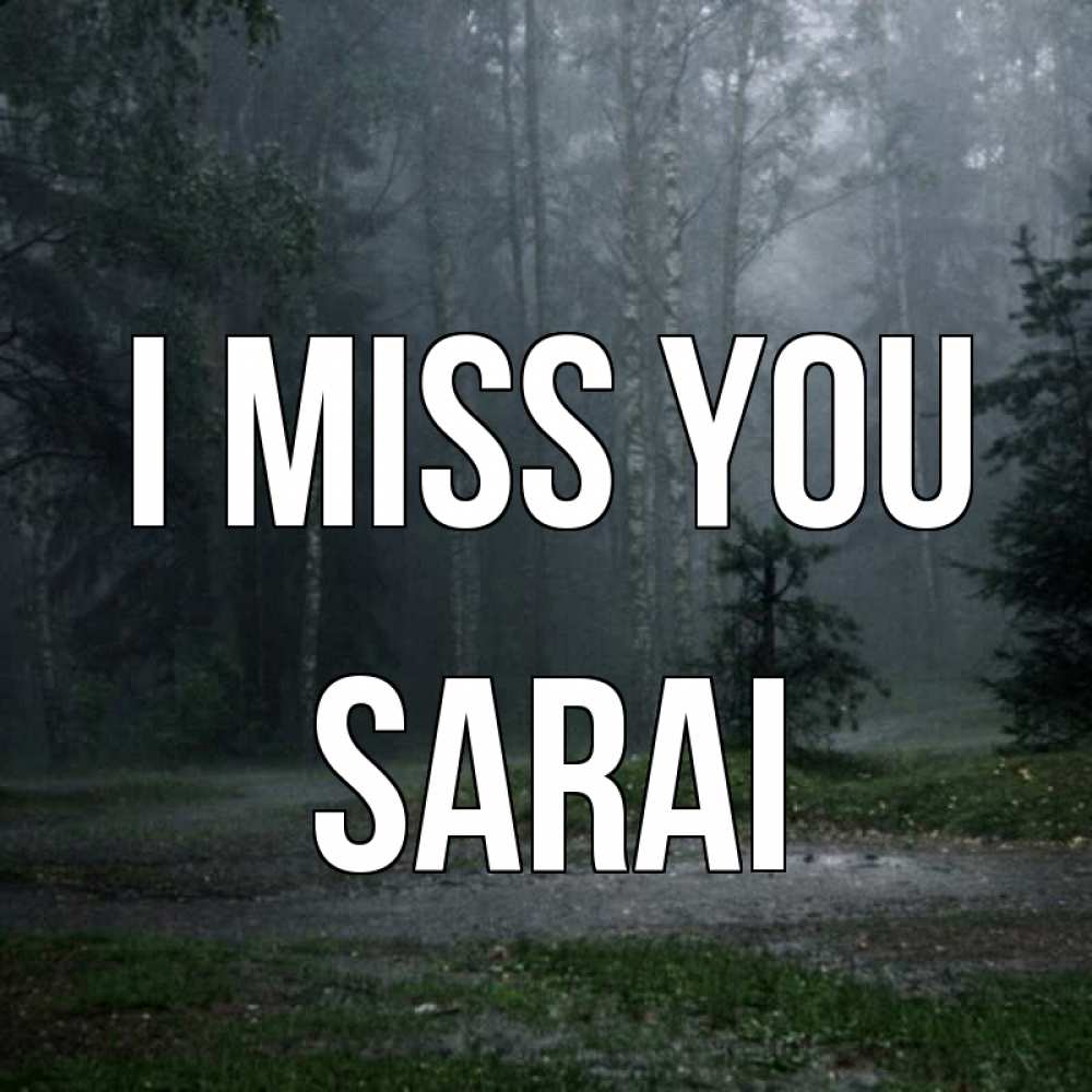 Greetings card с именем, Sarai I miss you одна и плохо мне Greetings with text for free download 