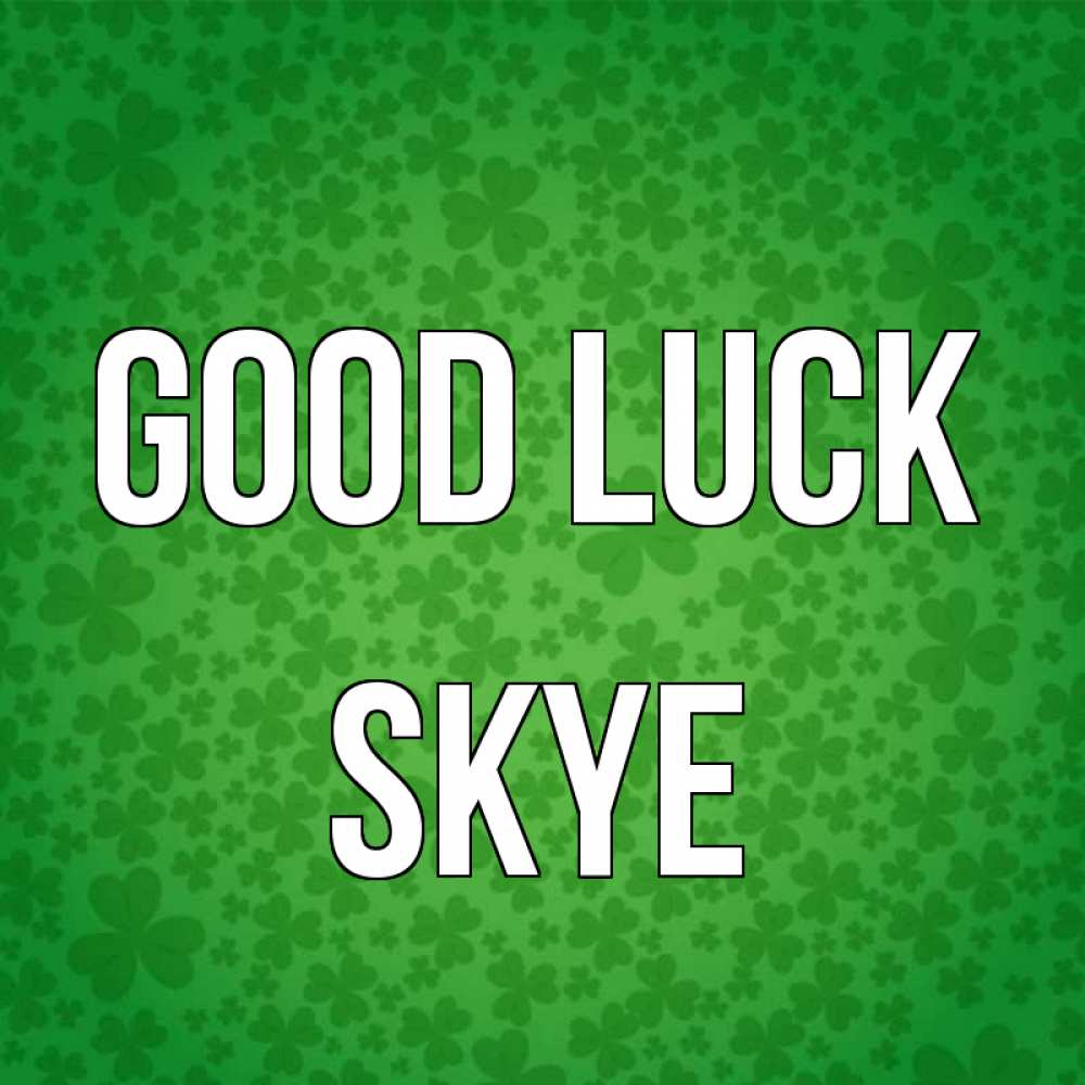 Greetings card с именем, Skye Good luck много листочков на удачу Greetings with text for free download 