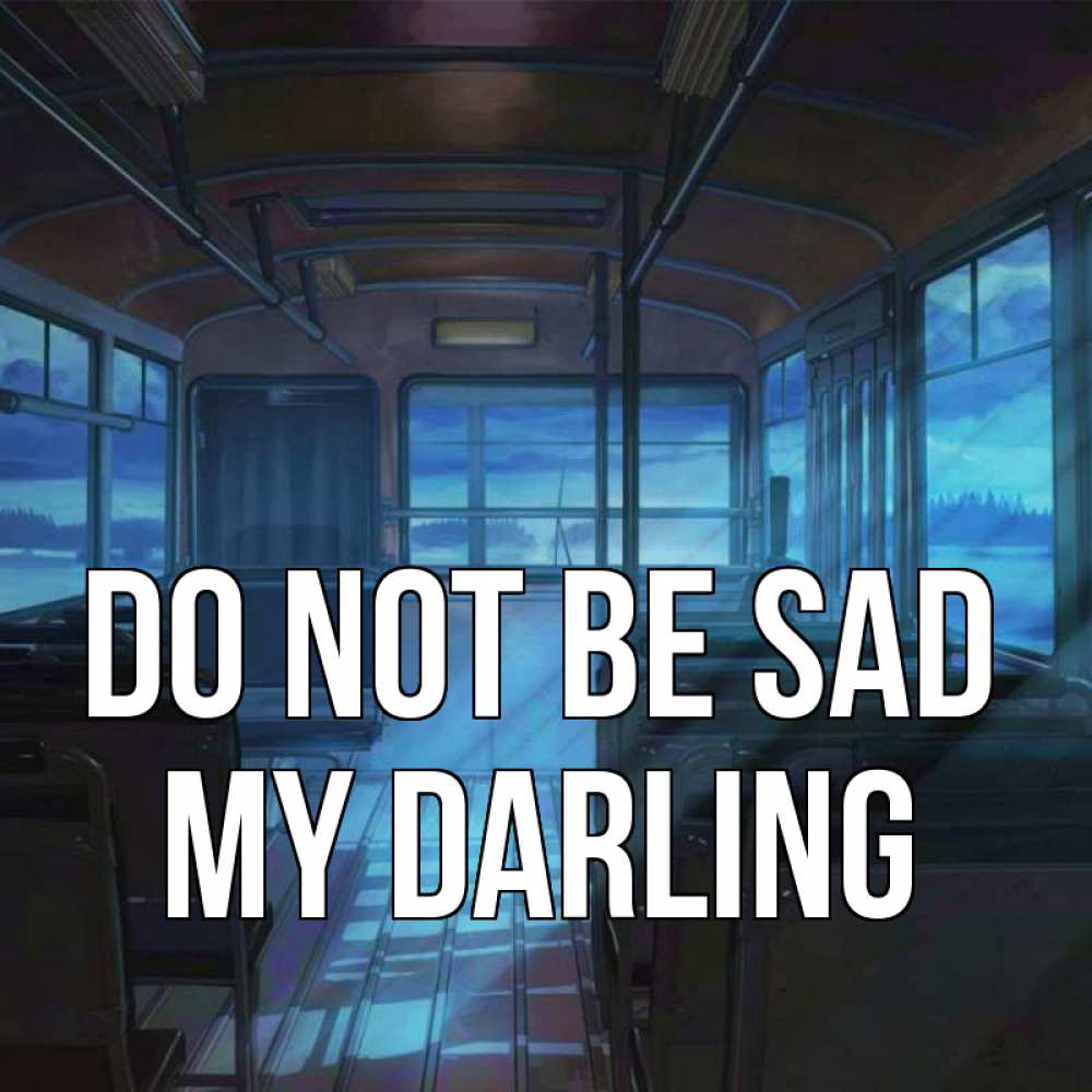 Greetings card с именем, my-darling Do not be sad страшилка Greetings with text for free download 